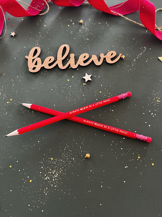 "Always believe in a little magic" pencil